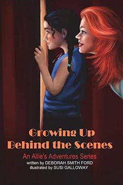 portada Growing up Behind the Scenes: Full Color (Allie's Adventures) (en Inglés)