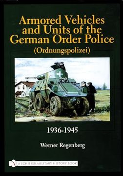 portada Armored Vehicles and Units of the German Order Police (Ordnungspolizei) 1936-1945 (Schiffer Military History) (in English)
