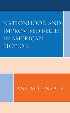 portada Nationhood and Improvised Belief in American Fiction (en Inglés)