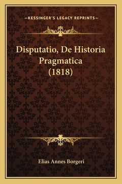 portada Disputatio, De Historia Pragmatica (1818) (en Latin)