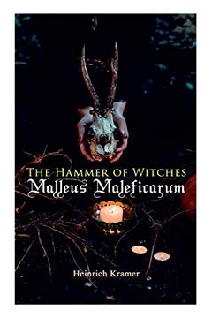 portada The Hammer of Witches: Malleus Maleficarum: The Most Influential Book of Witchcraft (en Inglés)