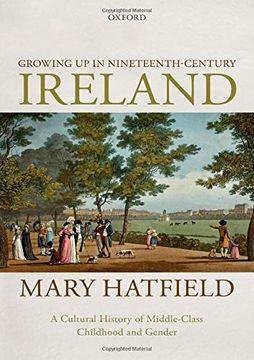 portada Growing up in Nineteenth-Century Ireland: A Cultural History of Middle-Class Childhood and Gender 