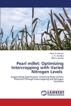 portada Pearl millet: Optimizing Intercropping with Varied Nitrogen Levels (en Inglés)