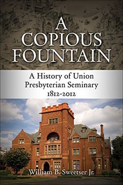 portada A Copious Fountain: A History of Union Presbyterian Seminary, 1812-2012 (en Inglés)