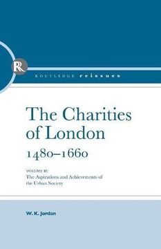 portada The Charities of London, 1480 - 1660: The aspirations and the achievements of the urban society: Volume 2