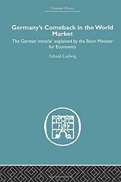 portada Germany'S Comeback in the World Market: The German 'Miracle'Explained by the Bonn Minister for Economics (Economic History) 