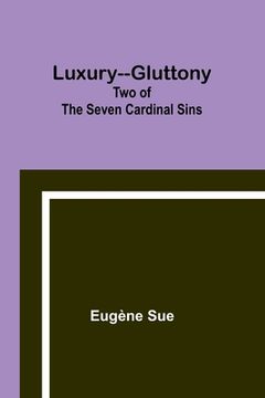 portada Luxury--Gluttony: Two of the Seven Cardinal Sins (en Inglés)