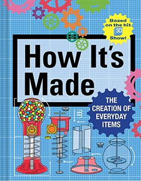 portada How It'S Made: The Creation of Everyday Items (en Inglés)