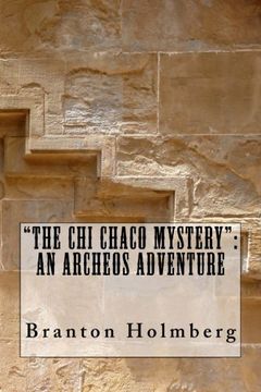 portada "The Chi Chaco Mystery": An Archeo's Adventure (Archeo's Adventures) (Volume 2)