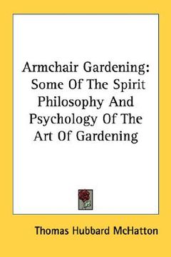 portada armchair gardening: some of the spirit philosophy and psychology of the art of gardening (en Inglés)