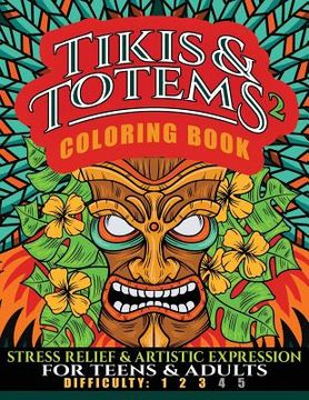 portada Tikis & Totems 2 Coloring Book: Stress Relief & Artistic Expression for Teens & Adults (in English)