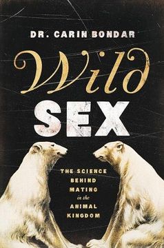 portada Wild Sex: The Science Behind Mating in the Animal Kingdom (en Inglés)