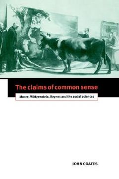 portada The Claims of Common Sense Hardback: Moore, Wittgenstein, Keynes and the Social Sciences (en Inglés)