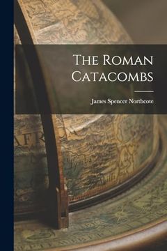 portada The Roman Catacombs (en Inglés)