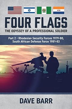 portada Four Flags: The Odyssey of a Professional Soldier. Part 2: Rhodesian Security Forces 1979-80, South African Defense Force 1981-83 (en Inglés)