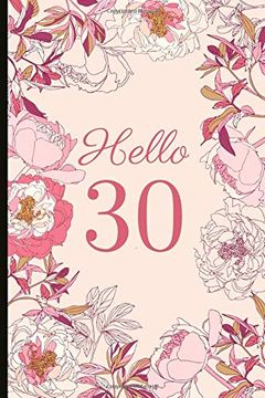 portada Hello 30: A Beautiful 30Th Birthday Gift and Keepsake to Write Down Special Moments (in English)