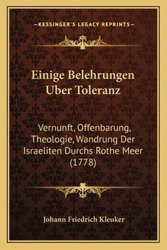 portada Einige Belehrungen Uber Toleranz: Vernunft, Offenbarung, Theologie, Wandrung Der Israeliten Durchs Rothe Meer (1778) (en Alemán)