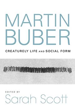 portada Martin Buber: Creaturely Life and Social Form (New Jewish Philosophy and Thought) 