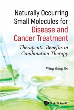 portada Naturally Occurring Small Molecules for Disease and Cancer Treatment: Therapeutic Benefits in Combination Therapy