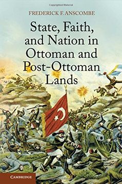 portada State, Faith, and Nation in Ottoman and Post-Ottoman Lands (en Inglés)