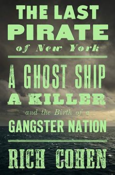 portada The Last Pirate of new York: A Ghost Ship, a Killer, and the Birth of a Gangster Nation 