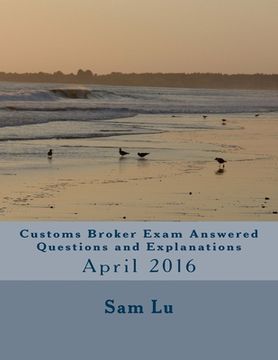 portada Customs Broker Exam Answered Questions and Explanations: April 2016
