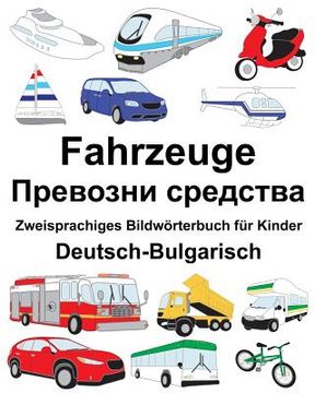 portada Deutsch-Bulgarisch Fahrzeuge Zweisprachiges Bildwörterbuch für Kinder (en Alemán)