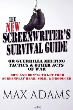 portada The New Screenwriter's Survival Guide; Or, Guerrilla Meeting Tactics and Other Acts of War (in English)
