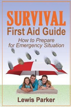 portada Survival First Aid Guide: How to Prepare for Emergency Situation (en Inglés)