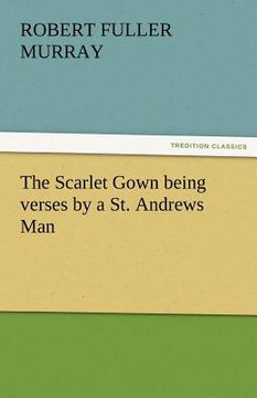 portada the scarlet gown being verses by a st. andrews man (en Inglés)