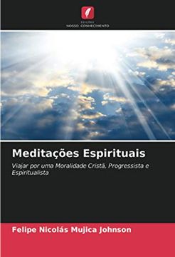 portada Meditações Espirituais: Viajar por uma Moralidade Cristã, Progressista e Espiritualista (in Portuguese)