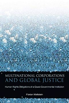 portada Multinational Corporations and Global Justice: Human Rights Obligations of a Quasi-Governmental Institution (en Inglés)