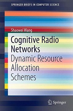 portada Cognitive Radio Networks: Dynamic Resource Allocation Schemes (Springerbriefs in Computer Science) (en Inglés)
