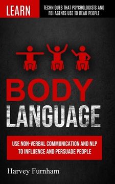 portada Body Language: Use Non-verbal Communication And Nlp To Influence And Persuade People (Learn Techniques That Psychologists And Fbi Age (in English)