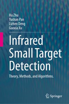 portada Infrared Small Target Detection: Theory, Methods, and Algorithms. (en Inglés)