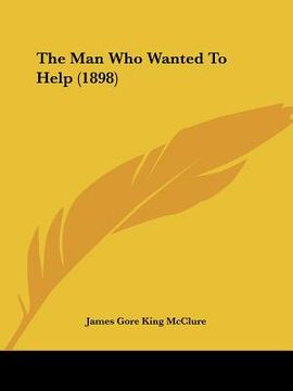 portada the man who wanted to help (1898) (in English)