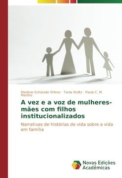 portada A vez e a voz de mulheres-mães com filhos institucionalizados: Narrativas de histórias de vida sobre a vida em família (Portuguese Edition)