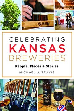 portada Celebrating Kansas Breweries: People, Places & Stories (American Palate) (in English)