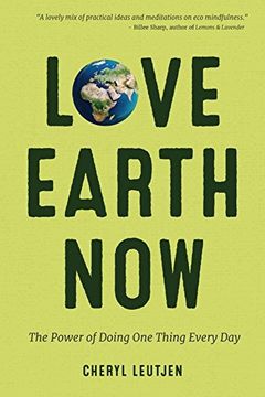 portada Love Earth Now: The Power of Doing one Thing Every day (en Inglés)