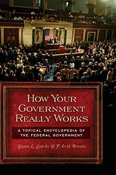 portada How Your Government Really Works: A Topical Encyclopedia of the Federal Government 