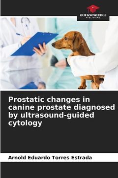 portada Prostatic changes in canine prostate diagnosed by ultrasound-guided cytology (en Inglés)