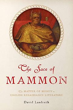portada The Face of Mammon: The Matter of Money in English Renaissance Literature (en Inglés)