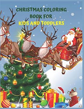 portada Christmas Coloring Book for Kids and Toddlers: Christmas Activity Book. Includes-Coloring,Matching,Mazes,Drawing,Crosswords,Color by Number and Recipes. And Girls Ages 5,6,7,8,9 and 10 Years Old. (en Inglés)