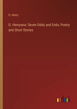 portada O. Henryana: Seven Odds and Ends, Poetry and Short Stories (en Inglés)