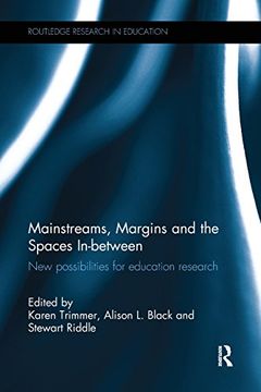 portada Mainstreams, Margins and the Spaces In-between: New possibilities for education research (Routledge Research in Education)