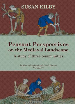 portada Peasant Perspectives on the Medieval Landscape: A Study of Three Communities Volume 17