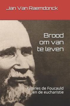 portada Brood Om Van Te Leven: Charles de Foucauld En de Eucharistie