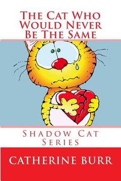 portada The Cat Who Would Never Be the Same: Shadow Cat Series (en Inglés)