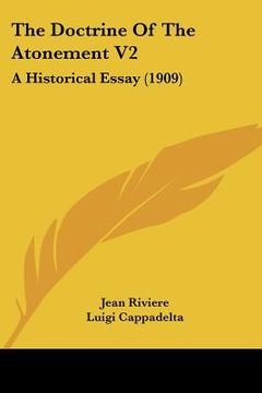 portada the doctrine of the atonement v2: a historical essay (1909) (en Inglés)