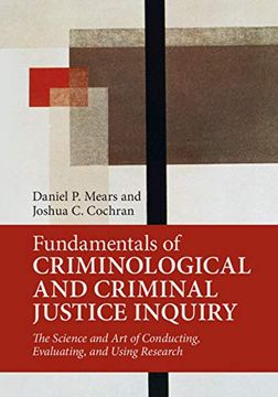 portada Fundamentals of Criminological and Criminal Justice Inquiry: The Science and art of Conducting, Evaluating, and Using Research (en Inglés)